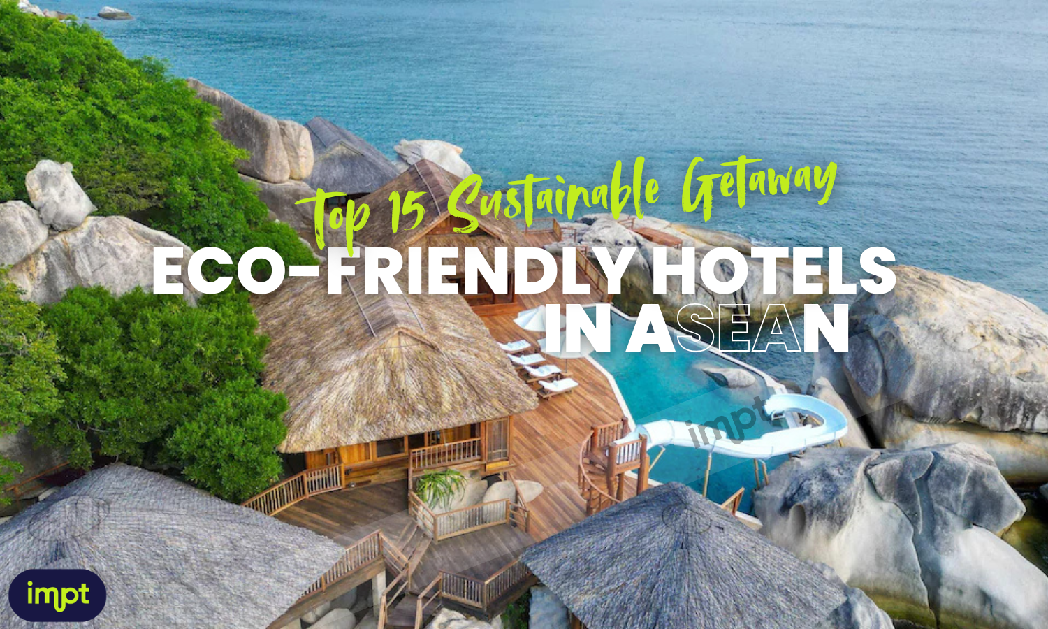 Eco-Friendly Hotels in ASEAN Top 15 Sustainable Getaway