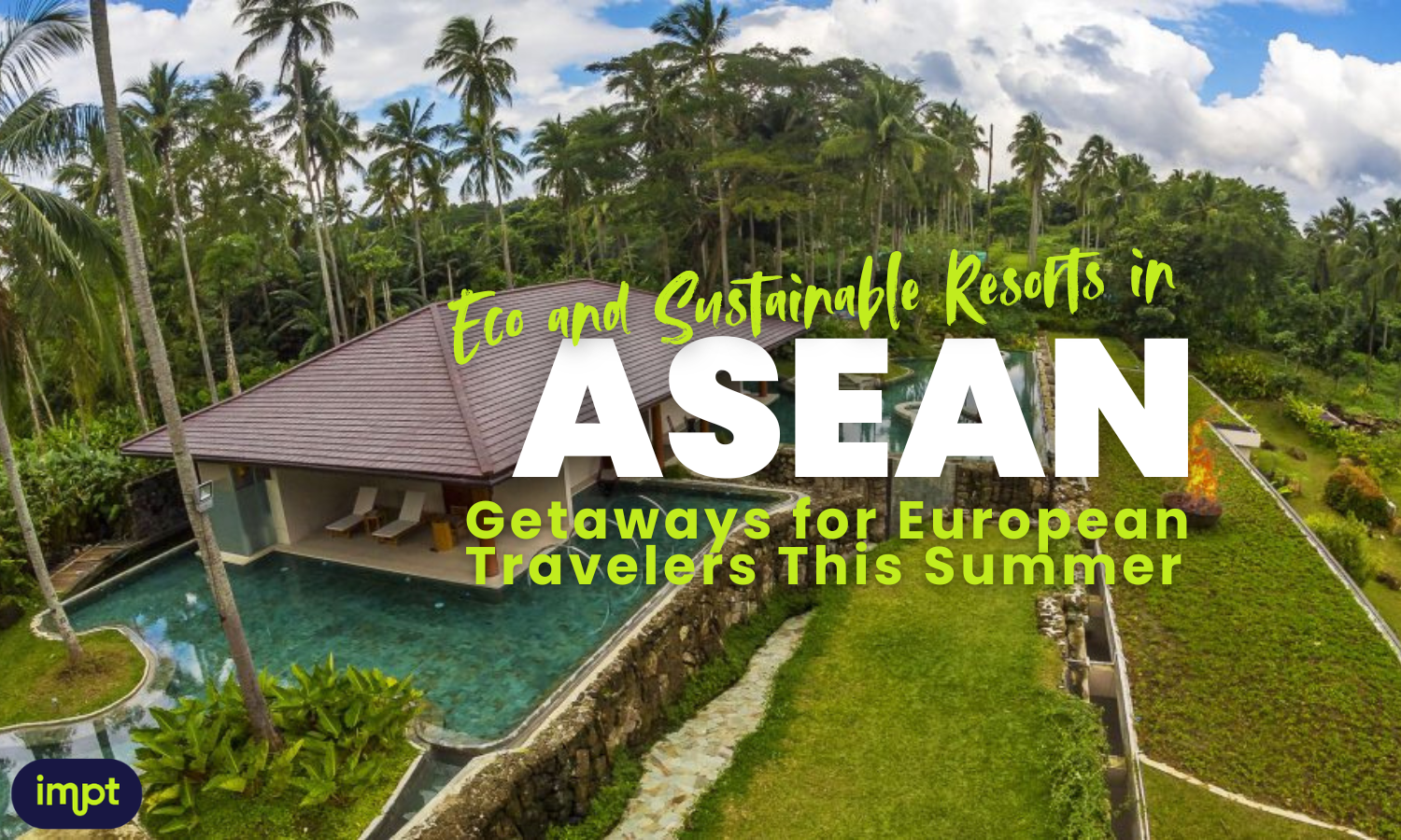 Eco and Sustainable Resorts in ASEAN_ Top 15 Getaways for European Travelers This Summer