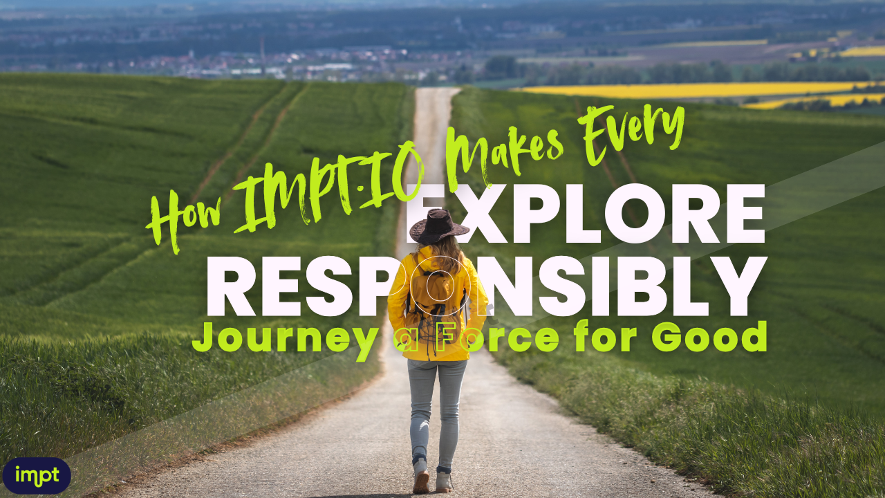 ExploreResponsibly How IMPT.IO Makes Every Journey a Force for Good (2)