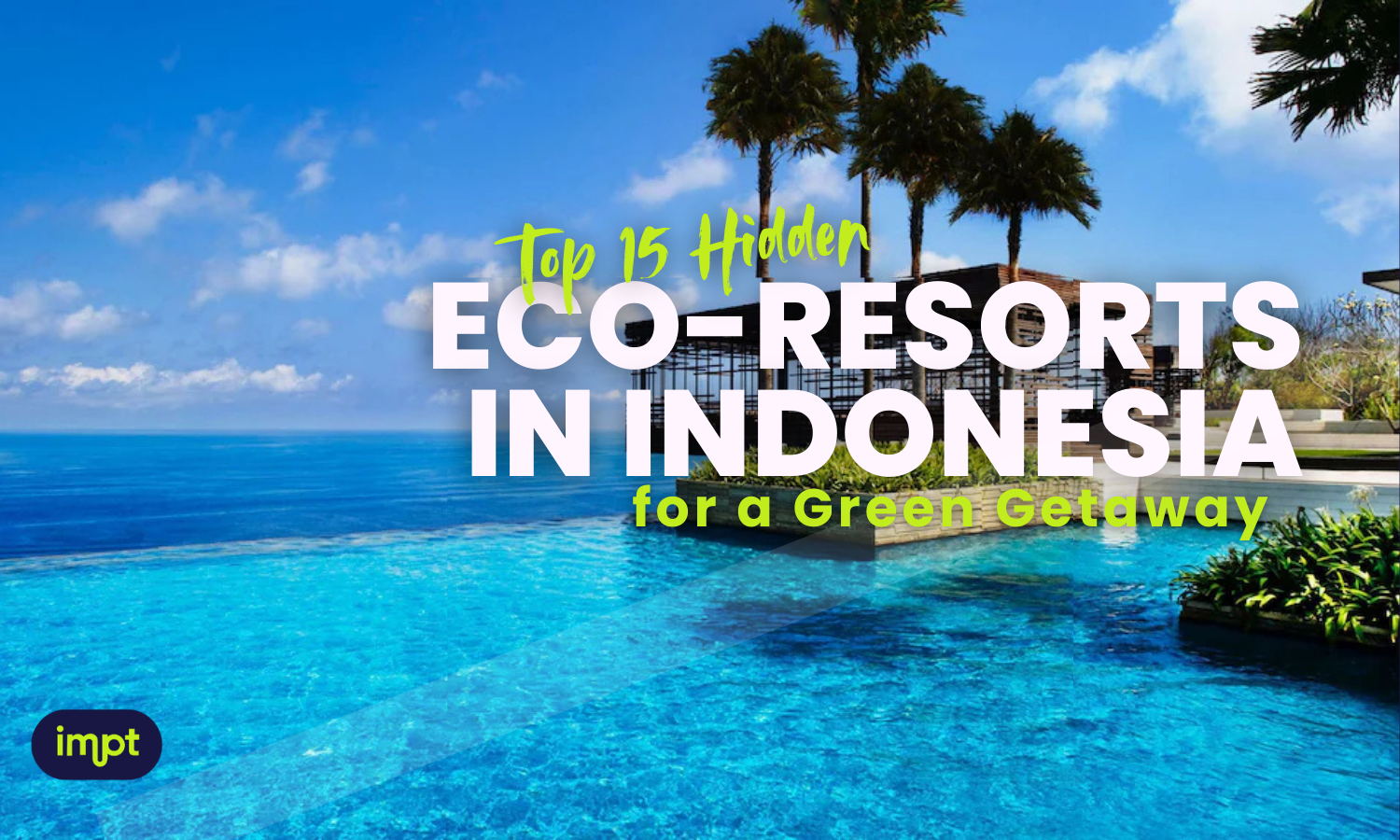 Hidden Eco-Resorts in Indonesia_ Top 15 Eco-Resorts for a Green Getaway