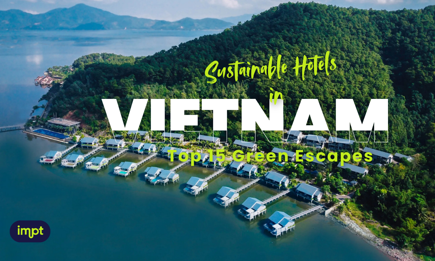 Sustainable Hotels in Vietnam_ Top 15 Green Escapes