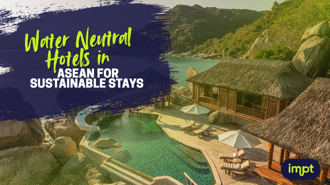[IMPT] Water Neutral Hotels in ASEAN for Sustainable Stays
